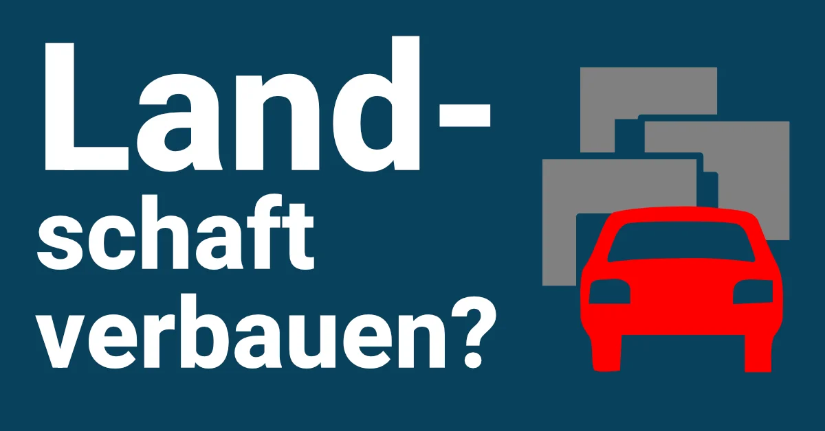 Landschaft verbauen?