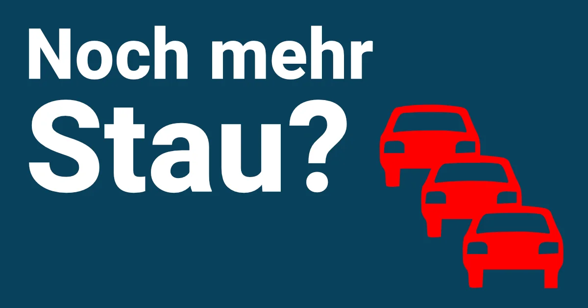 Noch mehr Stau?