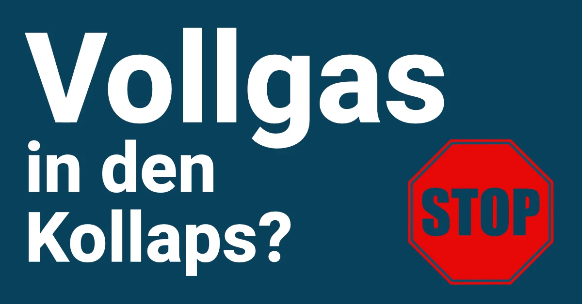 Vollgas in den Kollaps?