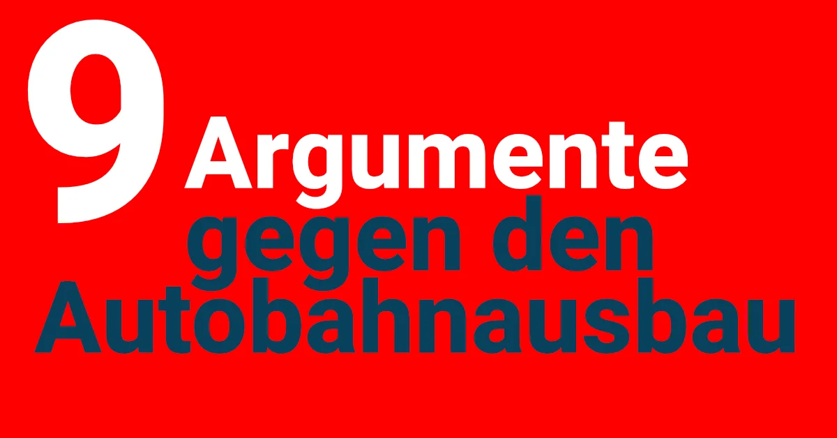 9 Argumente gegen den Autobahnausbau