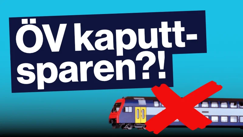 ÖV kaputtsparen? Nein, danke!