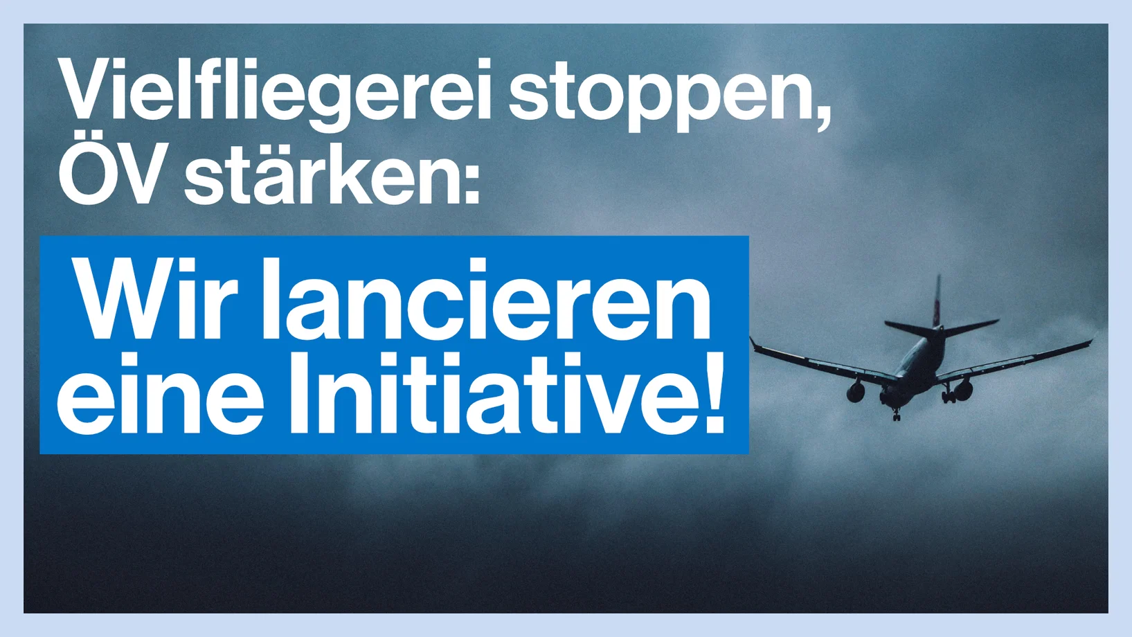 Wir lancieren eine Initiative